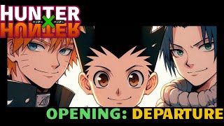 HUNTER X HUNER OP Departure Cover by Naruto and Sasuke [upl. by Bernt]