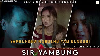 SIR YAMBUNG  EPISODE 6  YAMBUNGNA NGBUSU YAM NUNGSHI  FULL TRAILER Langoljamfilmproduction [upl. by Derdle]