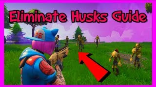 All Eliminate Husks Daily Quests  Fortnite Save The World Guide [upl. by Phia434]