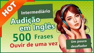 Ouvir de uma vez Audição de inglês intermediário O melhor vídeo de exercício 500 [upl. by Aibar]