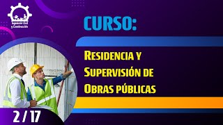 CURSO RESIDENCIA Y SUPERVISIÓN DE OBRAS PÚBLICAS  SESIÓN 02 [upl. by Woodward706]