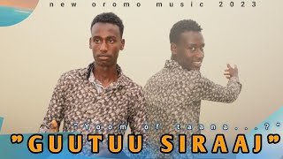 GUUTUU SIRAAJ quotYoom of taanaquot godhi  new afaan Oromoo music 2023 [upl. by Edia]