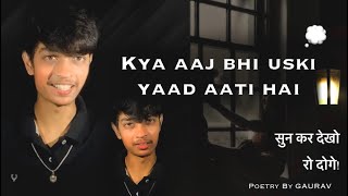 Kya Aaj Bhi Uski Yaad Aati Hai  By GAURAV [upl. by Spalla117]