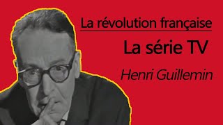 La révolution française La série TV intégrale par Henri Guillemin [upl. by Ycniuqal501]