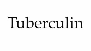 How to Pronounce Tuberculin [upl. by Hyacinth542]