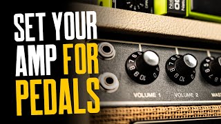 How To Set Your Amp For Pedals Gain EQ Volume amp FX Loops [upl. by Windham719]