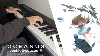 【Deemo】「Oceanus」弾いてみた OceanuscosMo暴走P【ピアノ】 [upl. by Davide]