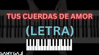 🎹 LETRA  PIANO  TUS CUERDAS DE AMOR  Julio Melgar  Samy Galí  Karaoke [upl. by Adham496]