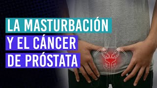 Relación entre la masturbación y el cáncer de próstata  ¿Existe [upl. by Jollanta]