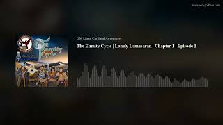 The Enmity Cycle  Lost Lamasaran  Chapter 1  Episode 1 [upl. by Bashuk903]