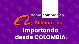 ¿Como comprar en Alibaba Importando en Colombia 2024 parte 2 [upl. by Gnilsia441]