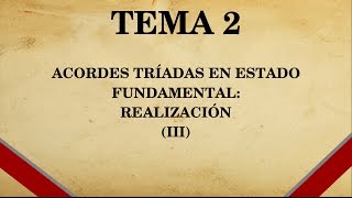 Acordes tríadas en estado fundamental realización Tema 2 de Armonía parte 35 [upl. by Critchfield]