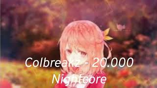 Nightcore ColBreakz 20000 [upl. by Bronk362]