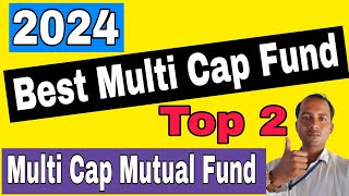 Best Multi Cap Fund 2024  Best Multi Cap Mutual Fund [upl. by Alehs]