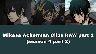 Mikasa Ackerman Clips RAW Part 1 season 4 part 2 [upl. by Karlen]