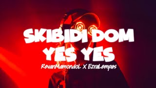 SKIBIDI DOM YES YES ‼️ Revan Mamondol X Ezra Lempas  REMIX [upl. by Novyar571]