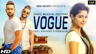 Vogue  Gill Ranjodh  SukhE Muzical Doctorz  Pardhaan  Latest Punjabi Songs 2015 [upl. by Grindle934]