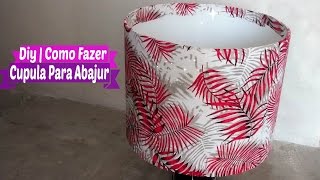 Diy  Como Fazer Cúpula Para Abajur Fácil Por Carla Oliveira [upl. by Auod]