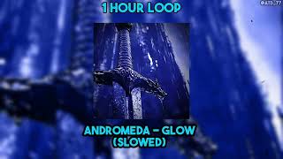 1 HOUR LOOP Andromeda  GLOW Slowed [upl. by Hurlbut]