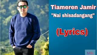 Tiameren Jamir  Nai Shisadangang Lyrics  Ao Naga song [upl. by Antone827]