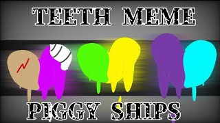 TEETH MEME FtPiggy ships [upl. by Naot]