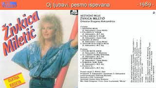 Zivkica Miletic  Oj ljubavi pesmo ispevana  Audio 1989 [upl. by Etnod]