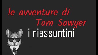 I RIASSUNTINI  LE AVVENTURE DI TOM SAWYER  BookTopics [upl. by Dercy]