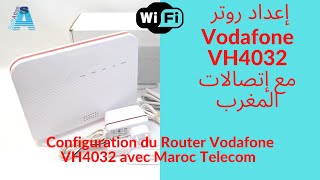 Router  Vodafone VH4032  Configuration avec Maroc Telecom  الطريقة الصحيحة لإعداد روتر [upl. by Sivia]