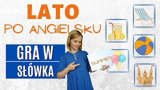 Lato po angielsku  GRA W SŁÓWKA  angielski dla dzieci [upl. by Aiasi659]