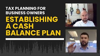 Establishing a Cash Balance Plan  Tax Planning for Business Owners [upl. by Rosdniw]