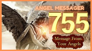 🎯Angel Number 755 Meaning ❤️connect with your angels and guides [upl. by Ennaeirrac]