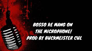 BOSSO KE MANG ON THE MICROPHONE INSTRUMENTAL PROD BY BUCKMEISTER CUL [upl. by Jutta]