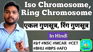 Iso chromosome  Ring chromosome  Types of chromosome  Icar Jrf Plant science  csir net life sci [upl. by Royal]