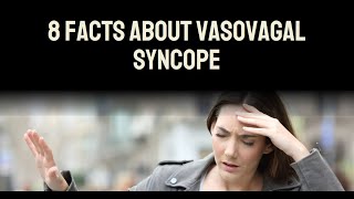 8 Facts About Vasovagal Syncope [upl. by Nyvek]