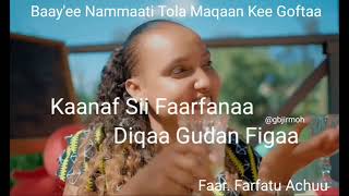 Baayee Nammati Tola Maqaan Kee Goftaa  Faar Farfatu Achuu [upl. by Dnama231]