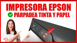 IMPRESORA EPSON L3250 PARPADEA LUZ DE TINTA Y PAPEL [upl. by Yecak360]