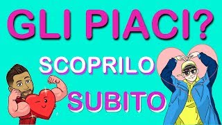 GLI PIACI Scopri se Piaci al Ragazzo Dei Tuoi Sogni [upl. by Nanek957]