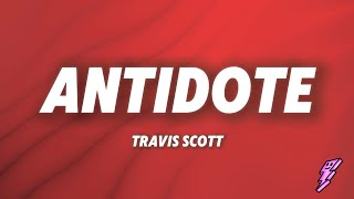 Travis Scott  Antidote Lyrics [upl. by Airom]