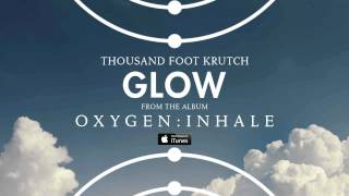 Thousand Foot Krutch Glow Official Audio [upl. by Alekat]