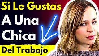 Si Le Gustas A Una Chica Del Trabajo Ella Hará Cómo Saber Si Le Gustas A Una Compañera De Trabajo [upl. by Odessa]