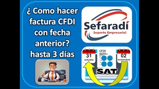 ¿COMO HACER FACTURA CFDI CON FECHA ANTERIOR HASTA 3 DIAS Regla 2729 [upl. by Oicangi738]