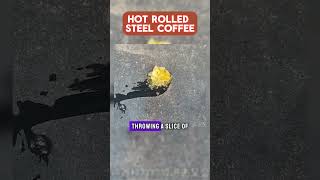 hot rolled steel coffee foryou shorts [upl. by Nauqyt662]