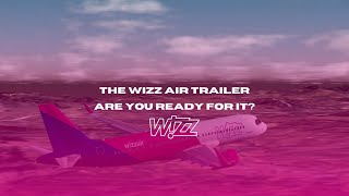 The Wizz Air Trailer  Roblox [upl. by Mulligan]