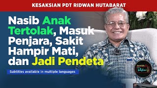 Kesaksian Si Anak Tertolak Ridwan Hutabarat dari Penjahat hingga Jadi Pendeta [upl. by Harol]