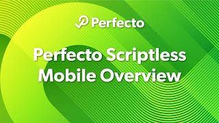 Perfecto Scriptless Mobile Overview [upl. by Jaclyn]