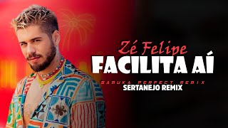 FACILITA AÍ  Zé Felipe  SERTANEJO REMIX  By Samuka Perfect  REMIX 2023 [upl. by Lissner]