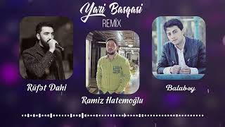 Ramiz Hatemoglu Rufet Dahi Balabey  Yari Basqasi Remix [upl. by Ivz924]