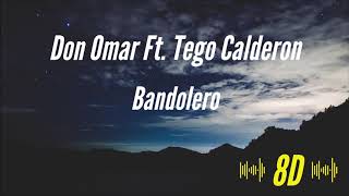 Don Omar Ft Tego Calderon  Bandolero 8D AUDIO 🎧 [upl. by Ynaffad]