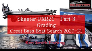 Skeeter FXR21 Video 3  Grading In the Great Bass Boat Search of 202021  Video 23 in the Series [upl. by Neelear41]