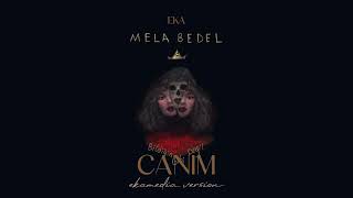 Mela Bedel  Canım EkaMediaVersionOffical Remix [upl. by Margalit]